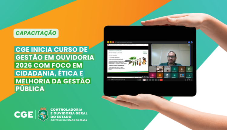 CGE lança capacitação em ouvidoria para fortalecer cidadania e gestão pública no Ceará