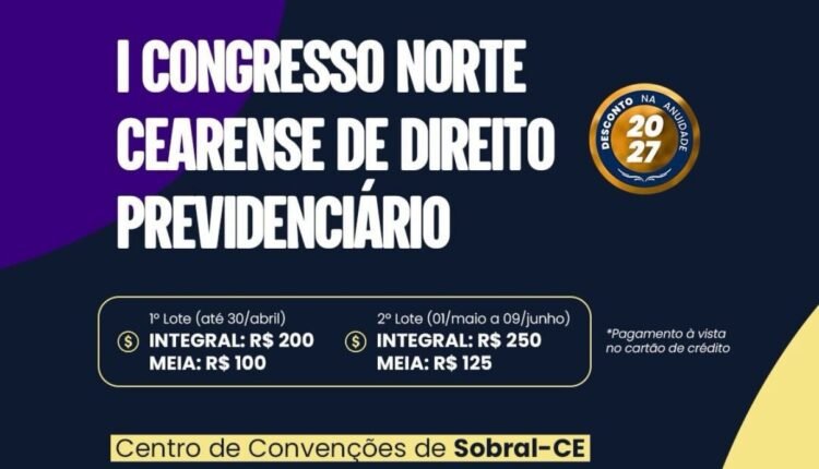 Sobral sedia congresso pioneiro sobre direito previdenciário com grandes nomes da advocacia