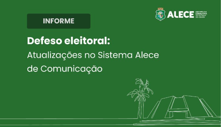 Alece ajusta comunicação para atender regras eleitorais