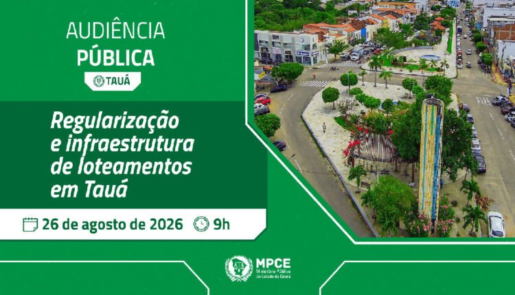 Ministério Público do Ceará debate regularização de loteamentos e infraestrutura em Tauá