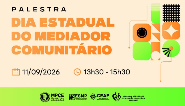 Ministério Público do Ceará celebra o Dia do Mediador Comunitário com evento em Fortaleza