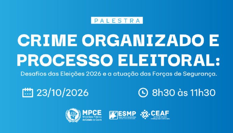Eleições e crime organizado viram tema de debate promovido pelo MPCE no Cariri