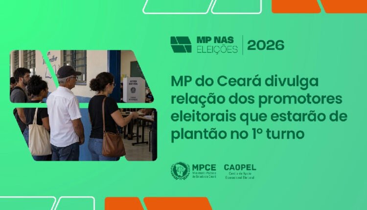 MP do Ceará mobiliza promotores eleitorais em plantão para o 1º turno de 2026